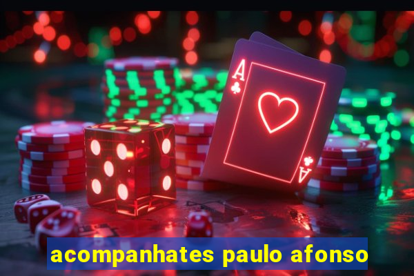 acompanhates paulo afonso